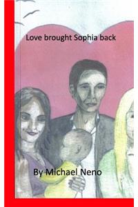 Love brought Sophia back