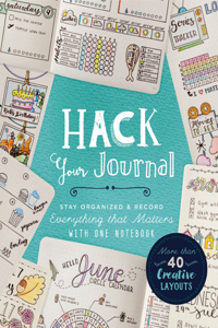 Hack Your Journal: Stay Organized & Record Everything That Matters with One Notebook