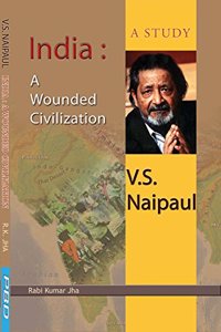 V. S. Naipaul-India: A Wounded Civilization (A Study)