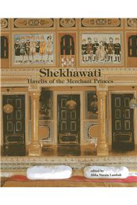 Shekhawati: The Havelis of the Merchant Princes