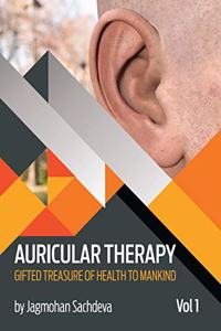 Auricular Therapy Vol 1: Gifted Treasure of Health to Mankind