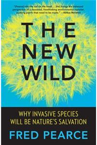 The New Wild: Why Invasive Species Will Be Nature's Salvation