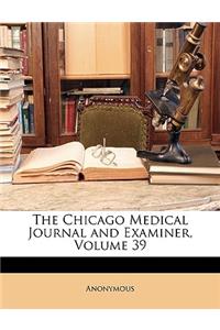 The Chicago Medical Journal and Examiner, Volume 39