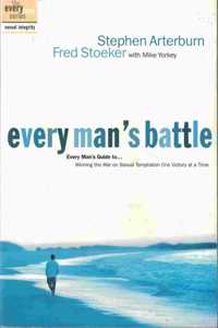 Every Man's Battle: Winning the War on Sexual Temptation One Victory at a Time (The Every Man Series)