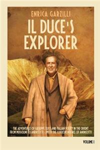 Il Duce's Explorer - The Adventures of Giuseppe Tucci and Italian Policy in the Orient from Mussolini to Andreotti. with the Correspondence of Giulio Andreotti.