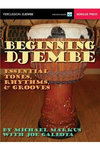 Beginning Djembe: Essential Tones, Rhythms & Grooves