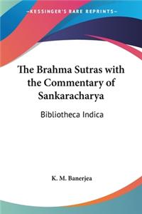 Brahma Sutras with the Commentary of Sankaracharya: Bibliotheca Indica