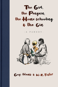 Girl, the Penguin, the Home-Schooling and the Gin: A Parody