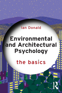 Environmental and Architectural Psychology: The Basics