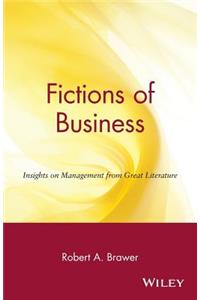 Fictions of Business: Insights on Management from Great Literature