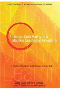 Statistics, Data Mining, and Machine Learning in Astronomy