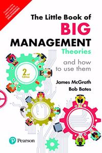 The Little Book of Big Management Theories: ... And How to Use Them