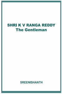 SHRI K V RANGA REDDY, The Gentleman