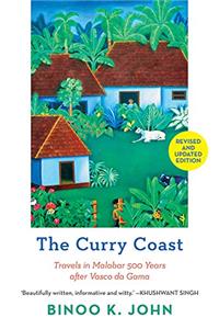 The Curry Coast: Travels in Malabar 500 Years After Vasco Da Gama