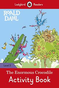 Ladybird Readers Level 3 - Roald Dahl - The Enormous Crocodile Activity Book (ELT Graded Reader)