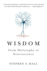 Wisdom: From Philosophy to Neuroscience