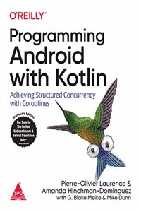 Programming Android with Kotlin: Achieving Structured Concurrency with Coroutines (Grayscale Indian Edition)