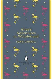 Alice's Adventures in Wonderland and Through the Looking Glass