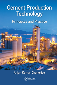 Cement Production Technology: Principles and Practice