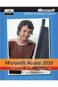 Exam 77-885 Microsoft Access 2010 with Microsoft Office 2010 Evaluation Software