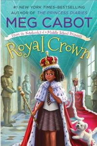 Royal Crown: From the Notebooks of a Middle School Princess