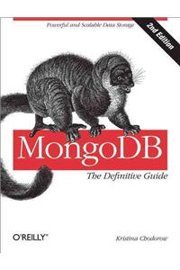 Mongodb: The Definitive Guide: Powerful and Scalable Data Storage