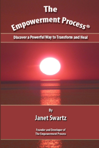 Empowerment Process: Discover A Powerful Way to Transform and Heal