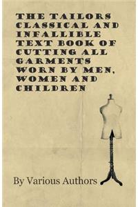 Tailors Classical and Infallible Text Book of Cutting All Garments Worn by Men, Women and Children