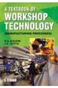 A Textbook of Workshop Technology: Manufacturing Processes