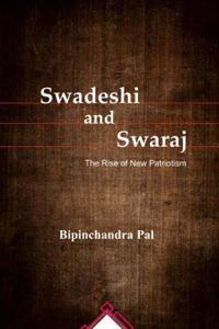 Swadeshi and Swaraj: The Rise of New Patriotism