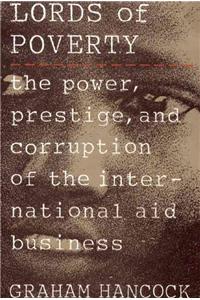 Lords of Poverty: The Power, Prestige, and Corruption of the International Aid Business