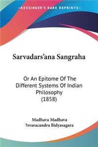 Sarvadars'ana Sangraha: Or An Epitome Of The Different Systems Of Indian Philosophy (1858)