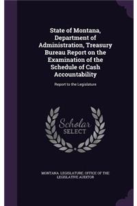 State of Montana, Department of Administration, Treasury Bureau Report on the Examination of the Schedule of Cash Accountability