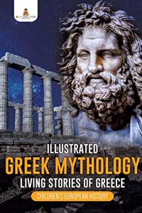 Illustrated Greek Mythology: Living Stories of Greece Children's European History