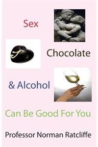 Sex, Chocolate & Alcohol Can Be Good for You