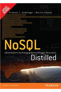 Nosql Distilled: A Brief Guide To The Emerging World Of Polyglot Persistence