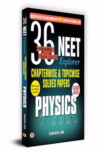 36 Years Physics NEET Explorer Chapterwise & Topicwise Solved Papers with Notes 1988-2023 for NEET Exam 2024 | Based on Latest Syllabus by NMC | Previous Year Solved Question Papers