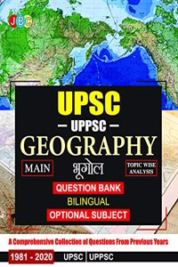 UPSC/ UPPSC/ IAS/ PCS MAIN GEOGRAPHY (OPTIONAL SUBJECT/GENERAL STUDIES PAPER 1 ) TOPIC WISE QUESTIONS BANK (BILINGUAL) FOR CIVIL SERVICES EXAMINATION- Previous 40 Years Solved Papers (1981-2020)