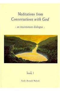 Meditations from Conversations with God: An Uncommon Dialogue, Book 1