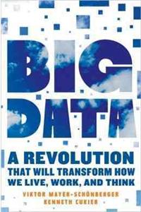 Big Data: A Revolution That Will Transform How We Live, Work, and Think: A Revolution That Will Transform How We Live, Work, and Think