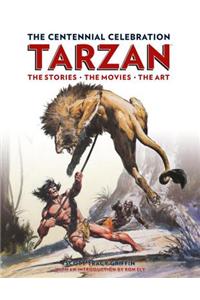 Tarzan: The Centennial Celebration: The Stores, the Movies, the Art