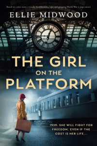 Girl on the Platform: Based on a true story, a totally heartbreaking, epic and gripping World War 2 page-turner