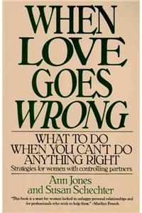 When Love Goes Wrong: What to Do When You Can't Do Anything Right