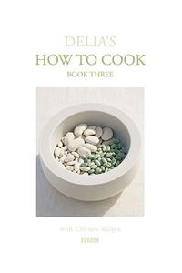 Delia's How to Cook: Book Three