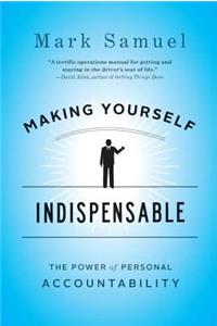 Making Yourself Indispensable