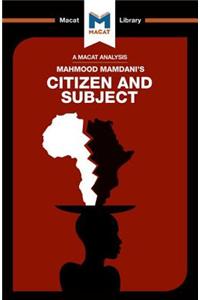 Analysis of Mahmood Mamdani's Citizen and Subject: Contemporary Africa and the Legacy of Late Colonialism