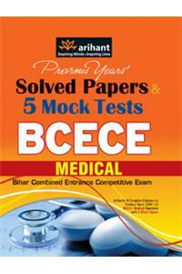 BCECE Medical Bihar Combined Entrance Competitive Exam: Previous Years' Solved Papers & 5 Mock Tests