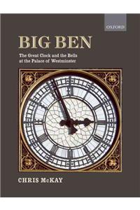 Big Ben: the Great Clock and the Bells at the Palace of Westminster