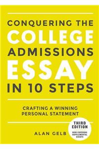 Conquering the College Admissions Essay in 10 Steps, Third Edition
