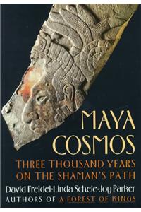 Maya Cosmos: Three Thousand Years on the Shaman's Path